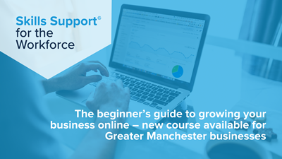 The beginner’s guide to growing your business online – new course for businesses in Greater Manchester